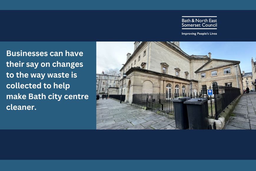 Businesses can have their say on changes to the way waste is collected to help make Bath city centre cleaner.